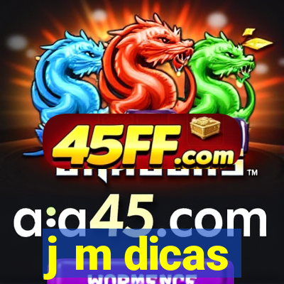 j m dicas
